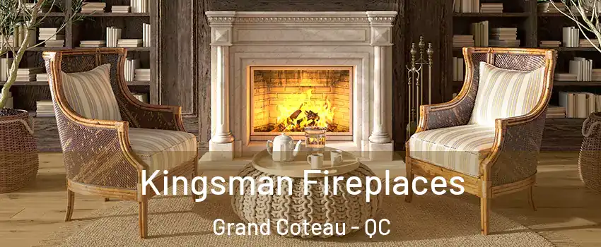 Kingsman Fireplaces Grand Coteau - QC