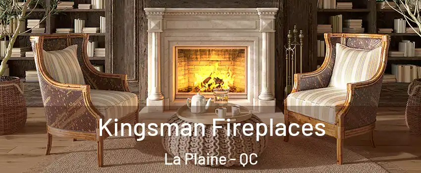 Kingsman Fireplaces La Plaine - QC