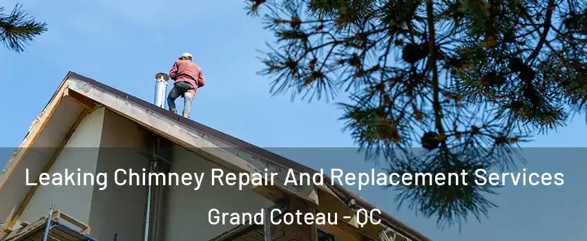 Leaking Chimney Repair And Replacement Services Grand Coteau - QC