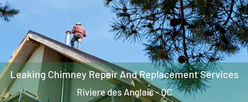 Leaking Chimney Repair And Replacement Services Riviere des Anglais - QC