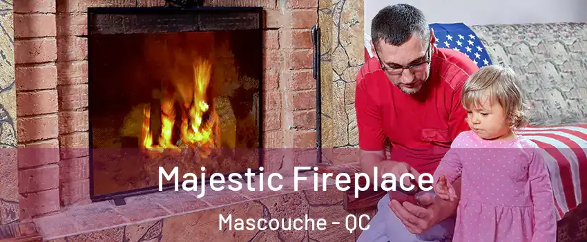  Majestic Fireplace Mascouche - QC
