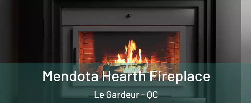 Mendota Hearth Fireplace Le Gardeur - QC