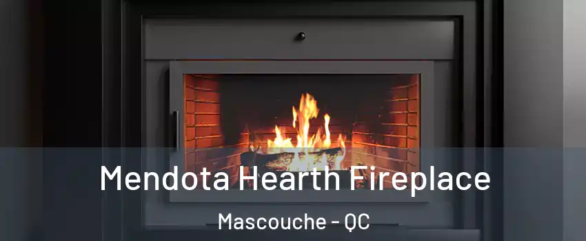  Mendota Hearth Fireplace Mascouche - QC