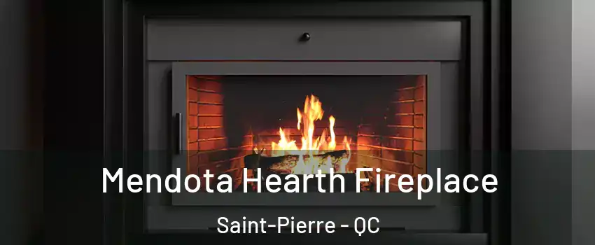 Mendota Hearth Fireplace Saint-Pierre - QC