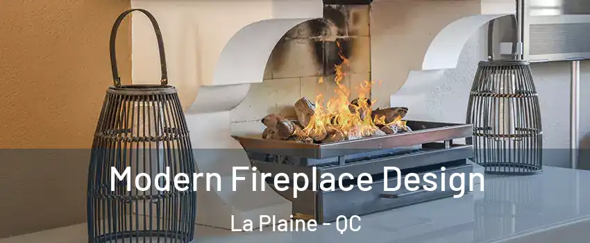 Modern Fireplace Design La Plaine - QC