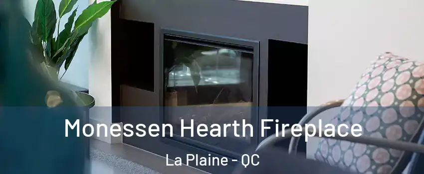 Monessen Hearth Fireplace La Plaine - QC