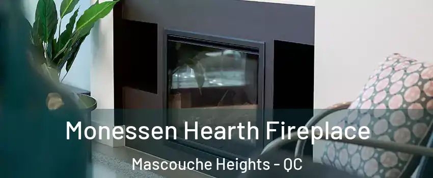 Monessen Hearth Fireplace Mascouche Heights - QC
