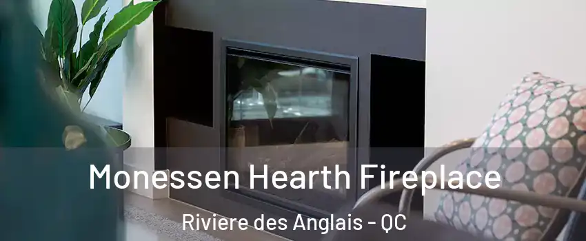 Monessen Hearth Fireplace Riviere des Anglais - QC