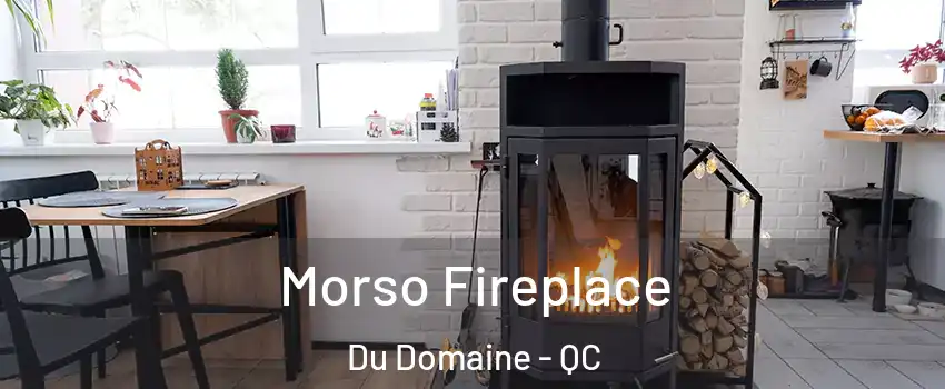 Morso Fireplace Du Domaine - QC