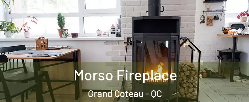 Morso Fireplace Grand Coteau - QC