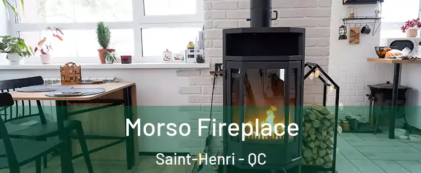 Morso Fireplace Saint-Henri - QC