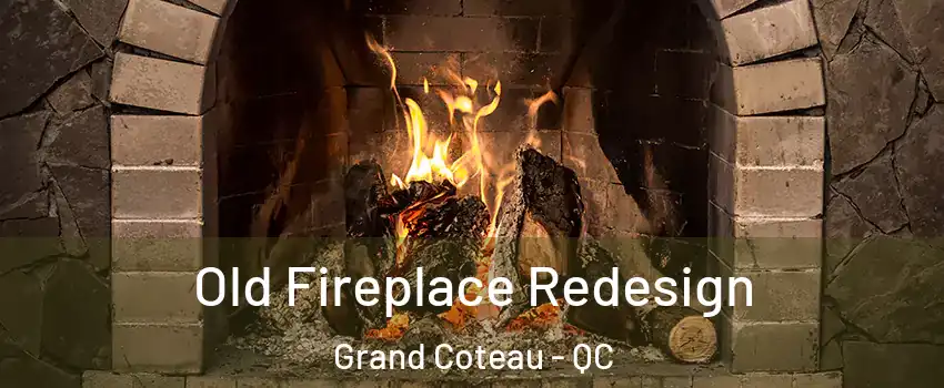 Old Fireplace Redesign Grand Coteau - QC