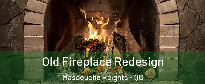 Old Fireplace Redesign Mascouche Heights - QC