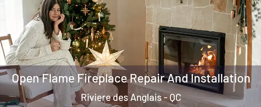 Open Flame Fireplace Repair And Installation Riviere des Anglais - QC