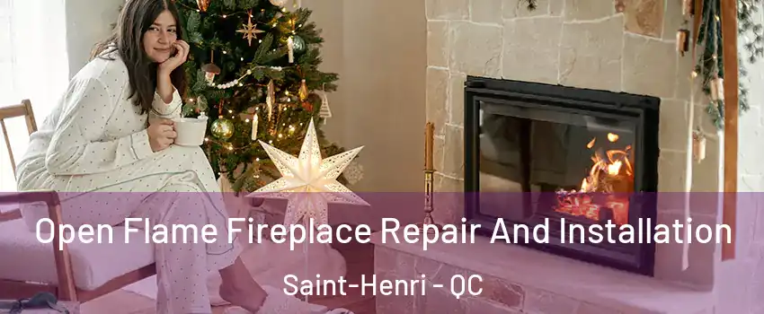 Open Flame Fireplace Repair And Installation Saint-Henri - QC