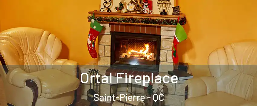 Ortal Fireplace Saint-Pierre - QC
