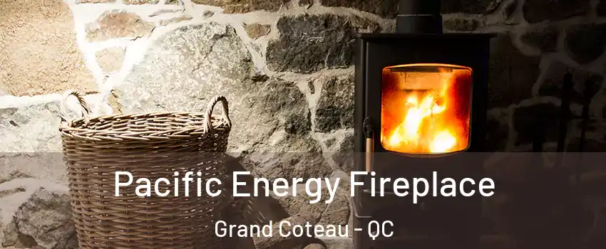 Pacific Energy Fireplace Grand Coteau - QC