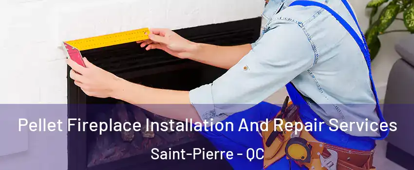  Pellet Fireplace Installation And Repair Services Saint-Pierre - QC