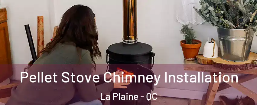 Pellet Stove Chimney Installation La Plaine - QC