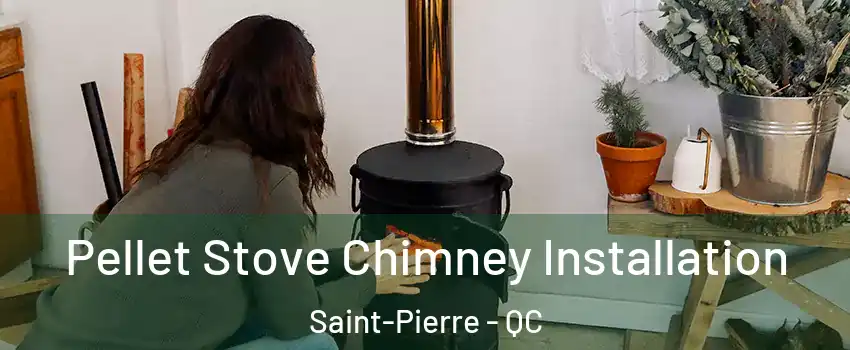 Pellet Stove Chimney Installation Saint-Pierre - QC