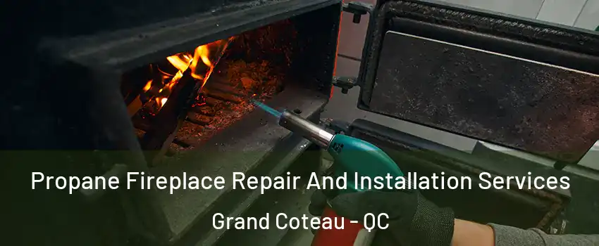  Propane Fireplace Repair And Installation Services Grand Coteau - QC
