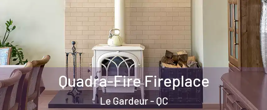 Quadra-Fire Fireplace Le Gardeur - QC