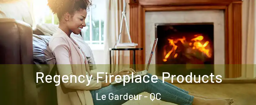 Regency Fireplace Products Le Gardeur - QC