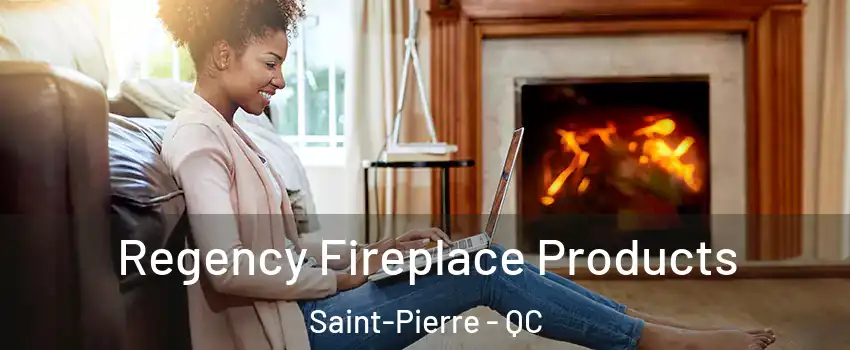 Regency Fireplace Products Saint-Pierre - QC