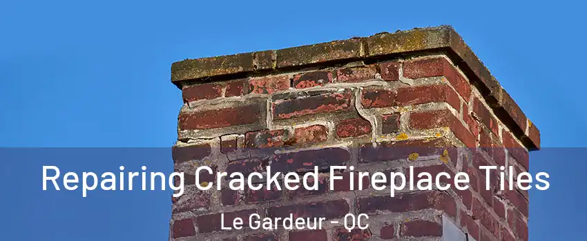Repairing Cracked Fireplace Tiles Le Gardeur - QC