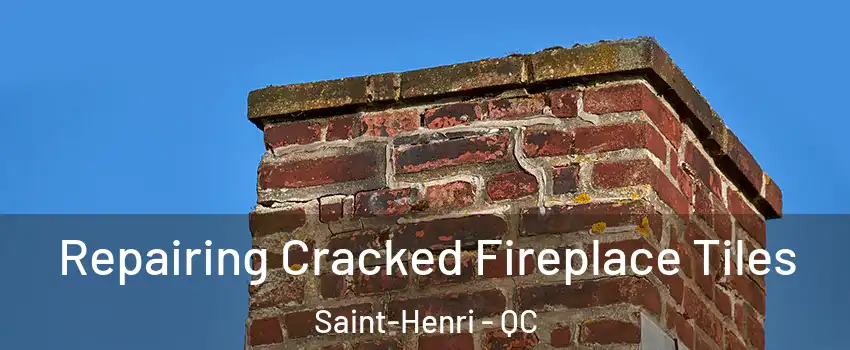  Repairing Cracked Fireplace Tiles Saint-Henri - QC