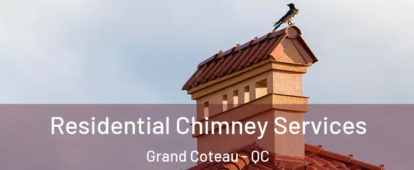 Residential Chimney Services Grand Coteau - QC
