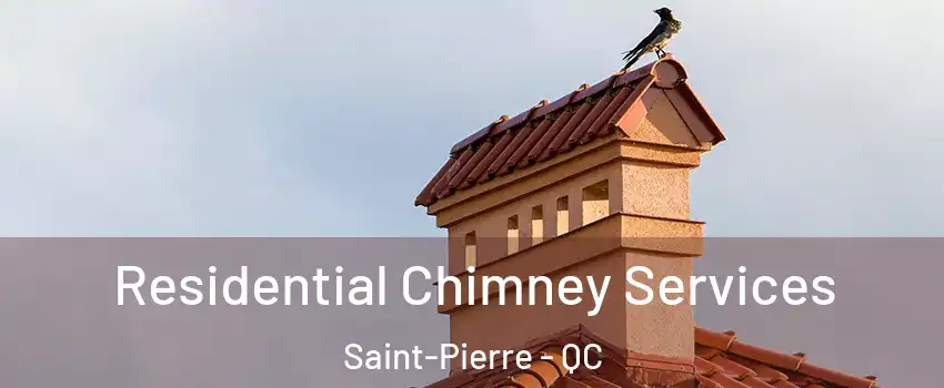  Residential Chimney Services Saint-Pierre - QC