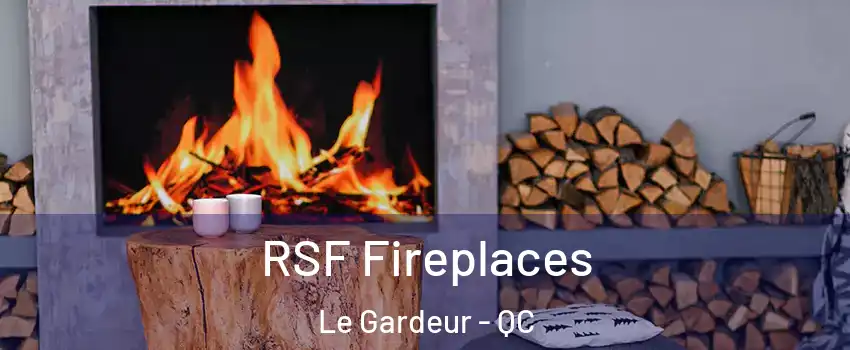 RSF Fireplaces Le Gardeur - QC
