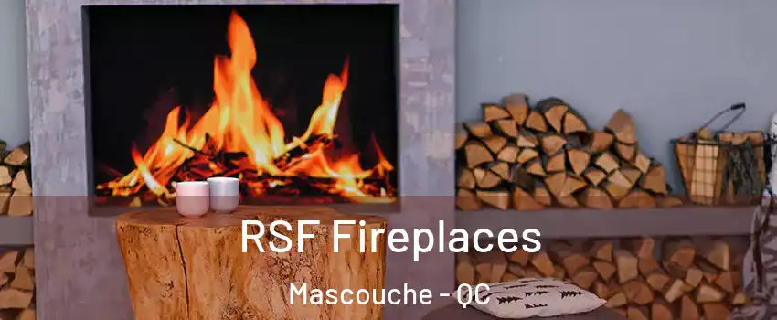 RSF Fireplaces Mascouche - QC