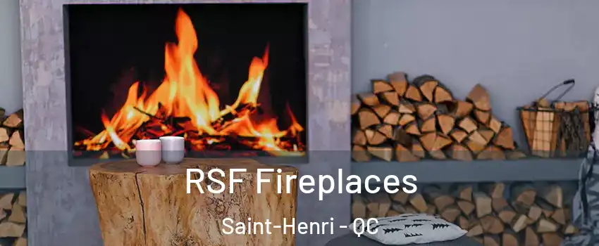 RSF Fireplaces Saint-Henri - QC