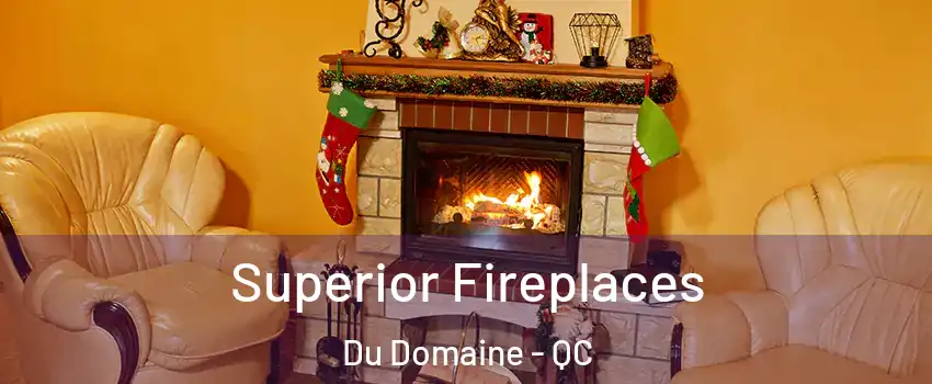 Superior Fireplaces Du Domaine - QC
