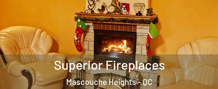 Superior Fireplaces Mascouche Heights - QC