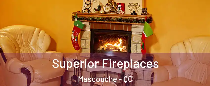  Superior Fireplaces Mascouche - QC