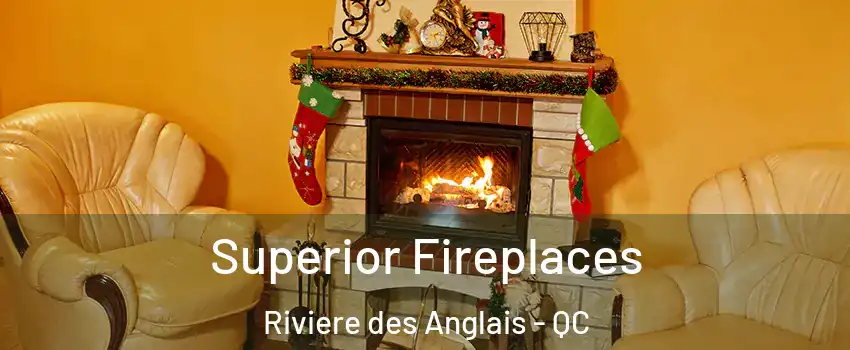 Superior Fireplaces Riviere des Anglais - QC