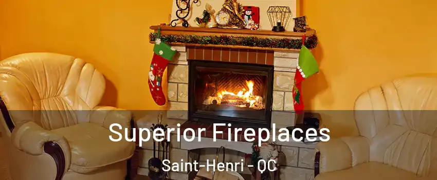 Superior Fireplaces Saint-Henri - QC
