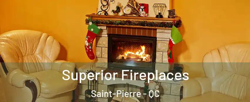 Superior Fireplaces Saint-Pierre - QC