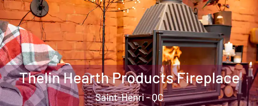 Thelin Hearth Products Fireplace Saint-Henri - QC