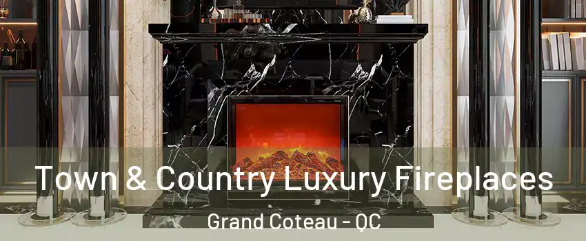 Town & Country Luxury Fireplaces Grand Coteau - QC