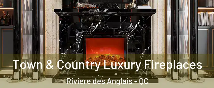  Town & Country Luxury Fireplaces Riviere des Anglais - QC