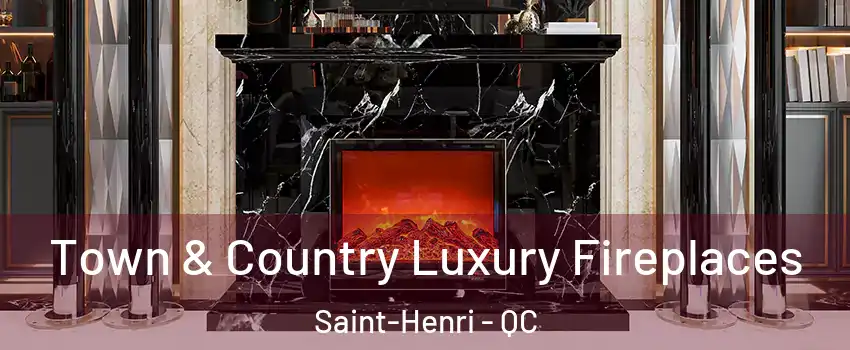  Town & Country Luxury Fireplaces Saint-Henri - QC