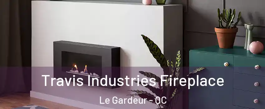 Travis Industries Fireplace Le Gardeur - QC