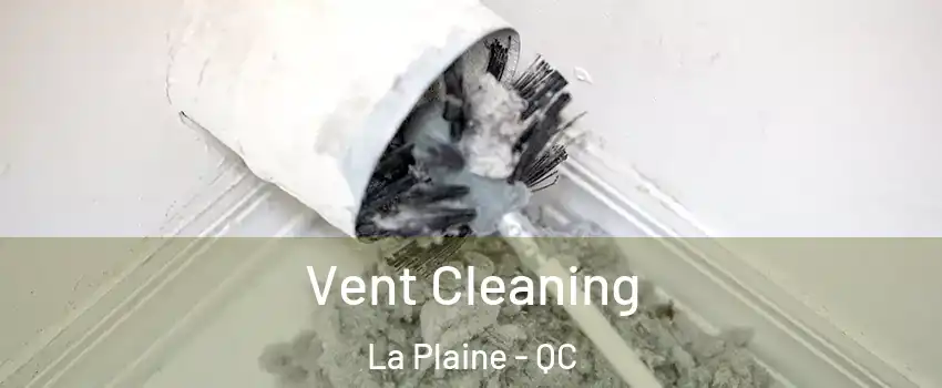 Vent Cleaning La Plaine - QC