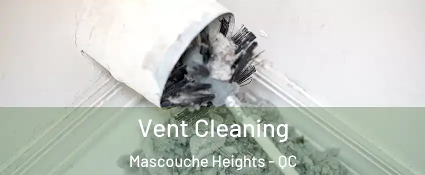 Vent Cleaning Mascouche Heights - QC