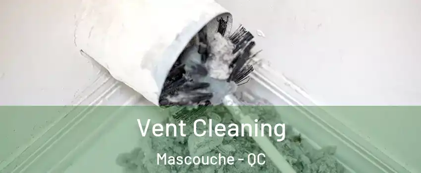Vent Cleaning Mascouche - QC