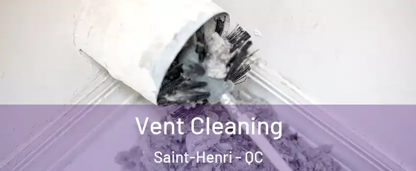 Vent Cleaning Saint-Henri - QC